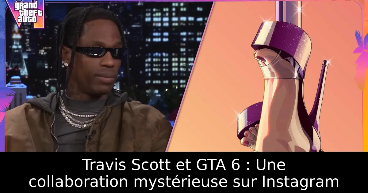 Travis Scott et GTA 6 : Une collaboration mystérieuse sur Instagram