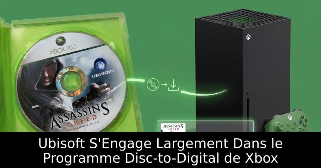 Ubisoft S&rsquo;Engage Largement Dans le Programme Disc-to-Digital de Xbox