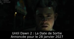 Until Dawn 2 : La Date de Sortie Annoncée pour le 28 Janvier 2027