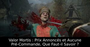 Valor Mortis : Prix Annoncés et Aucune Pré-Commande, Que Faut-il Savoir ?