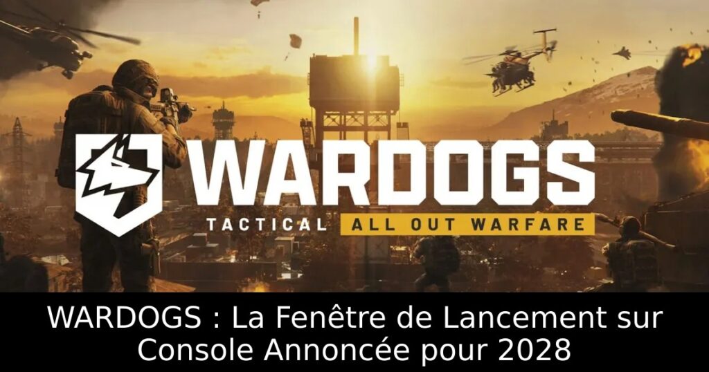 WARDOGS : La Fenêtre de Lancement sur Console Annoncée pour 2028