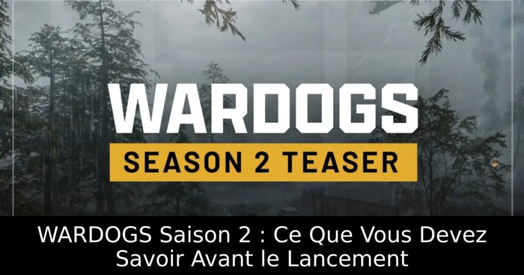WARDOGS Saison 2 : Ce Que Vous Devez Savoir Avant le Lancement
