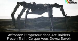 Affrontez l&rsquo;Empereur dans Arc Raiders Frozen Trail : Ce que Vous Devez Savoir