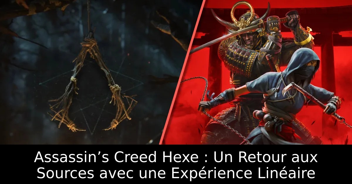 Assassin’s Creed Hexe : Un Retour aux Sources avec une Expérience Linéaire