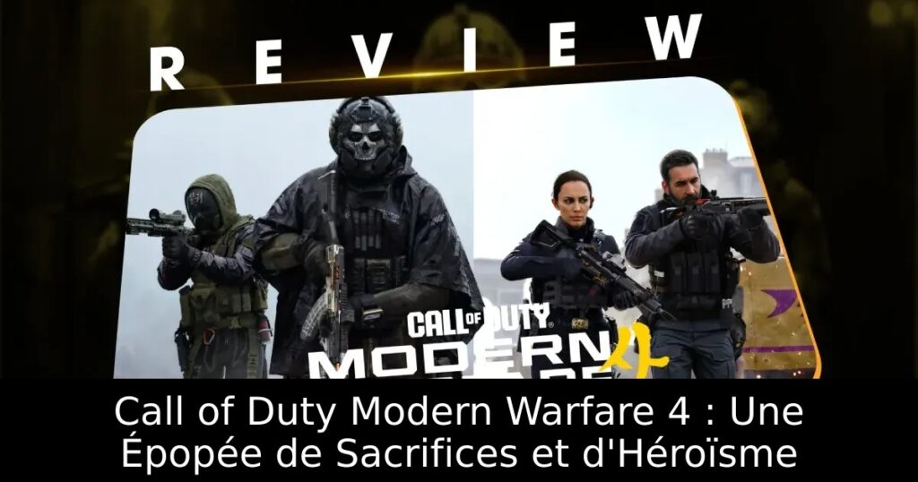 Call of Duty Modern Warfare 4 : Une Épopée de Sacrifices et d&rsquo;Héroïsme