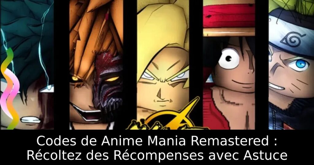 Codes de Anime Mania Remastered : Récoltez des Récompenses avec Astuce