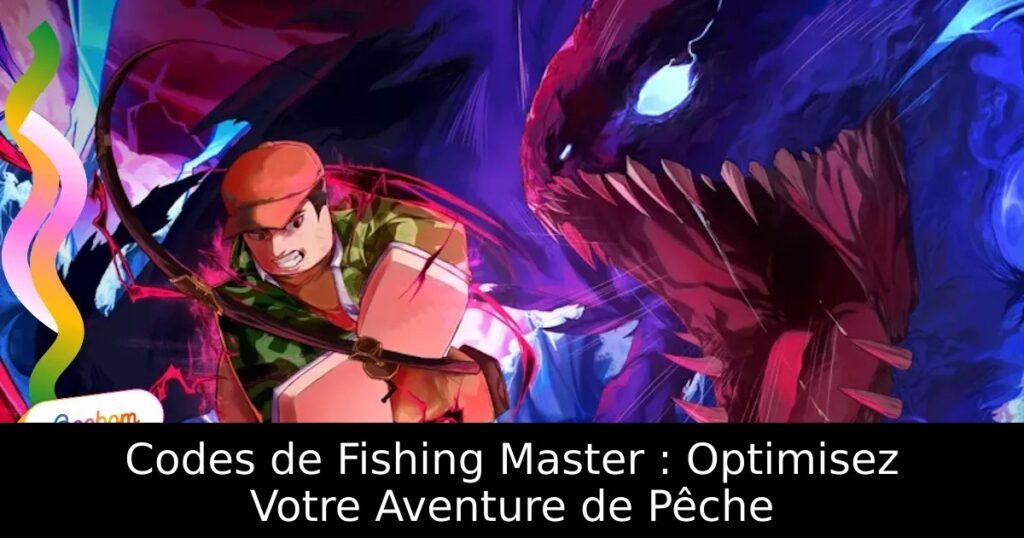 Codes de Fishing Master : Optimisez Votre Aventure de Pêche