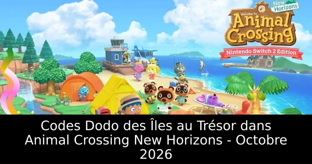 Codes Dodo des Îles au Trésor dans Animal Crossing New Horizons – Octobre 2026
