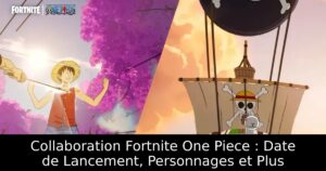 Collaboration Fortnite One Piece : Date de Lancement, Personnages et Plus
