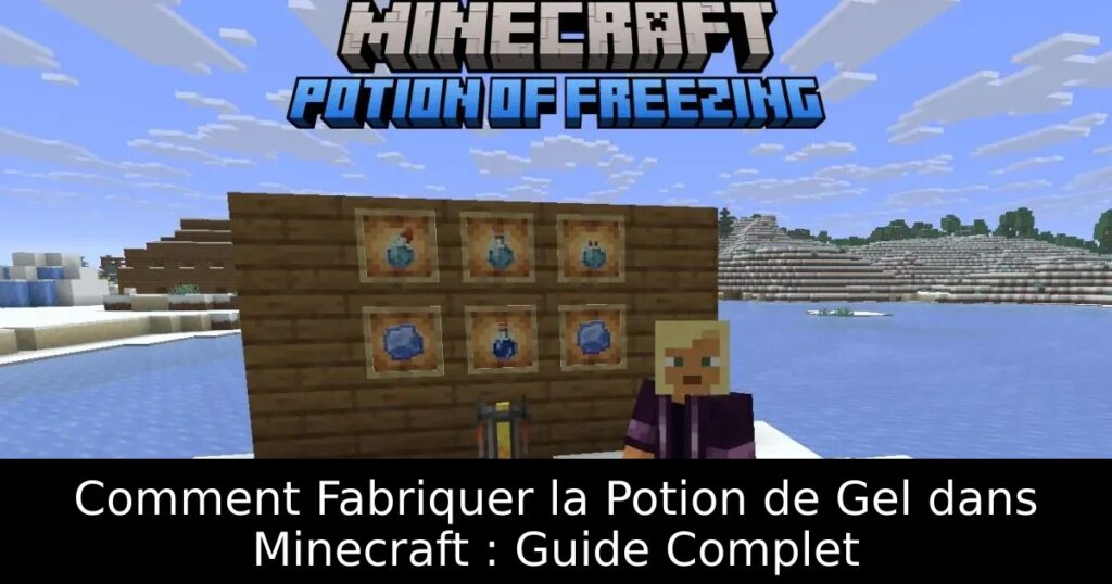 Comment Fabriquer la Potion de Gel dans Minecraft : Guide Complet