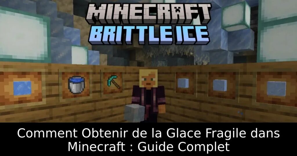 Comment Obtenir de la Glace Fragile dans Minecraft : Guide Complet