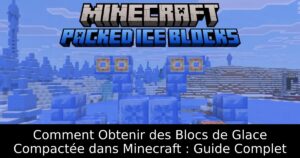 Comment Obtenir des Blocs de Glace Compactée dans Minecraft : Guide Complet