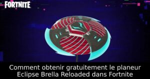Comment obtenir gratuitement le planeur Eclipse Brella Reloaded dans Fortnite
