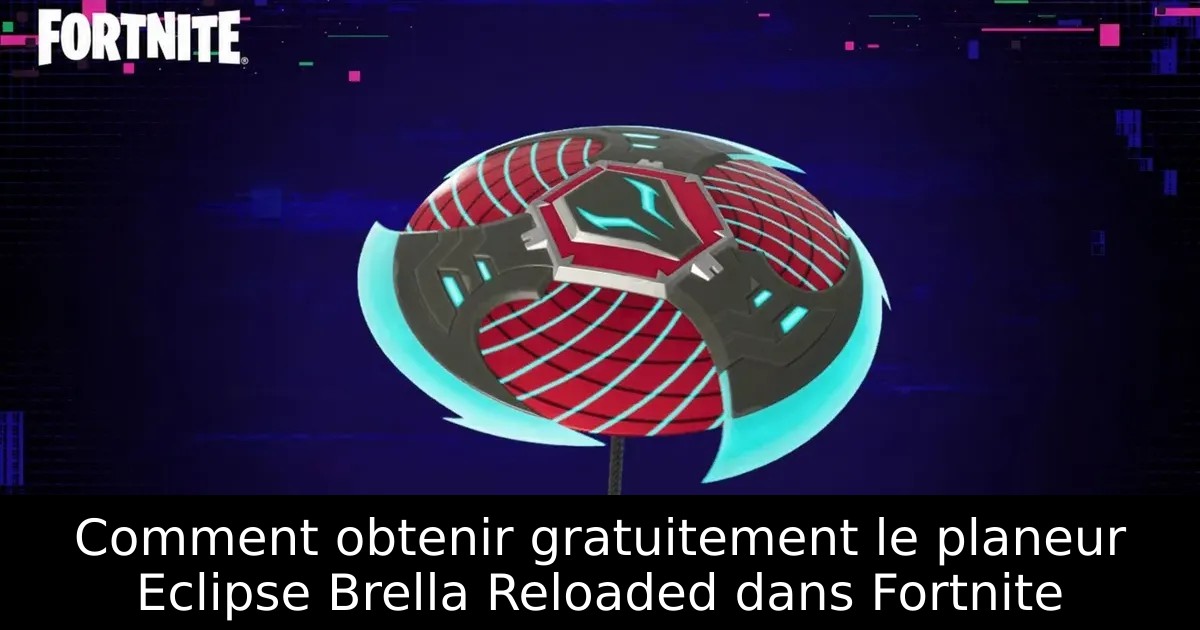 Comment obtenir gratuitement le planeur Eclipse Brella Reloaded dans Fortnite
