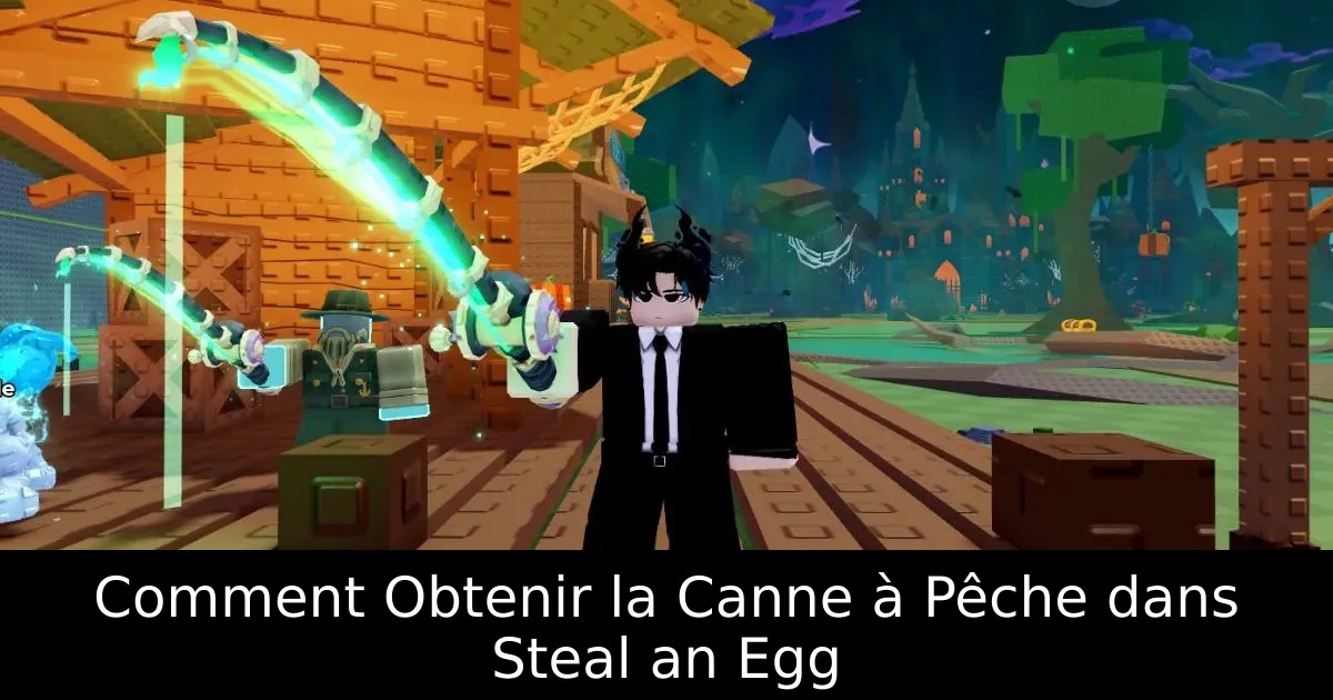 Comment Obtenir la Canne à Pêche dans Steal an Egg
