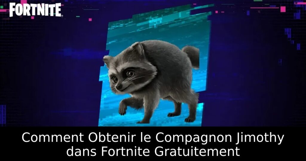 Comment Obtenir le Compagnon Jimothy dans Fortnite Gratuitement