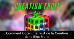 Comment Obtenir le Fruit de la Création dans Blox Fruits