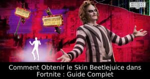 Comment Obtenir le Skin Beetlejuice dans Fortnite : Guide Complet