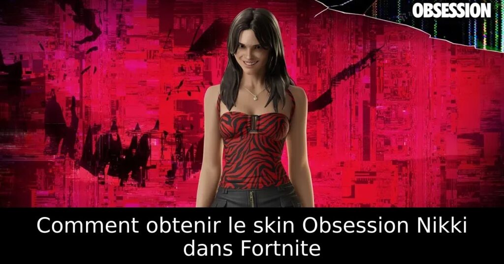 Comment obtenir le skin Obsession Nikki dans Fortnite