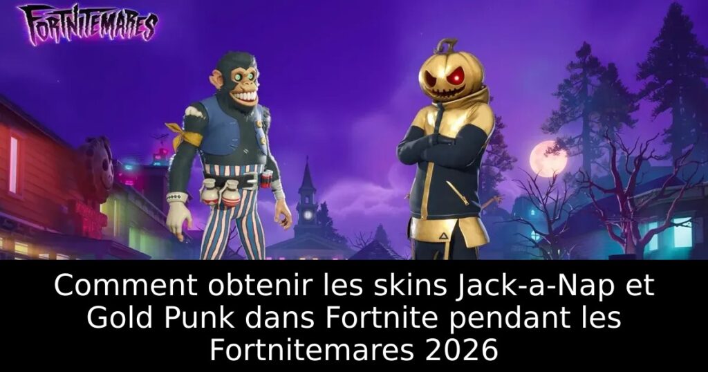 Comment obtenir les skins Jack-a-Nap et Gold Punk dans Fortnite pendant les Fortnitemares 2026