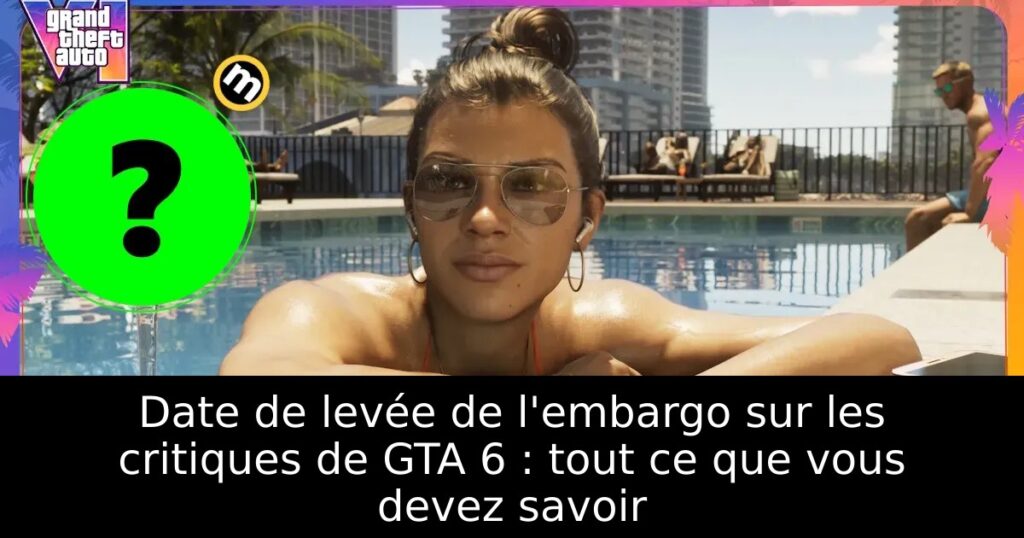 Date de levée de l’embargo sur les critiques de GTA 6 : tout ce que vous devez savoir