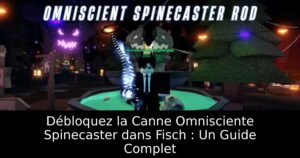 Débloquez la Canne Omnisciente Spinecaster dans Fisch : Un Guide Complet