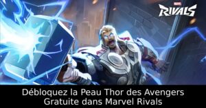 Débloquez la Peau Thor des Avengers Gratuite dans Marvel Rivals