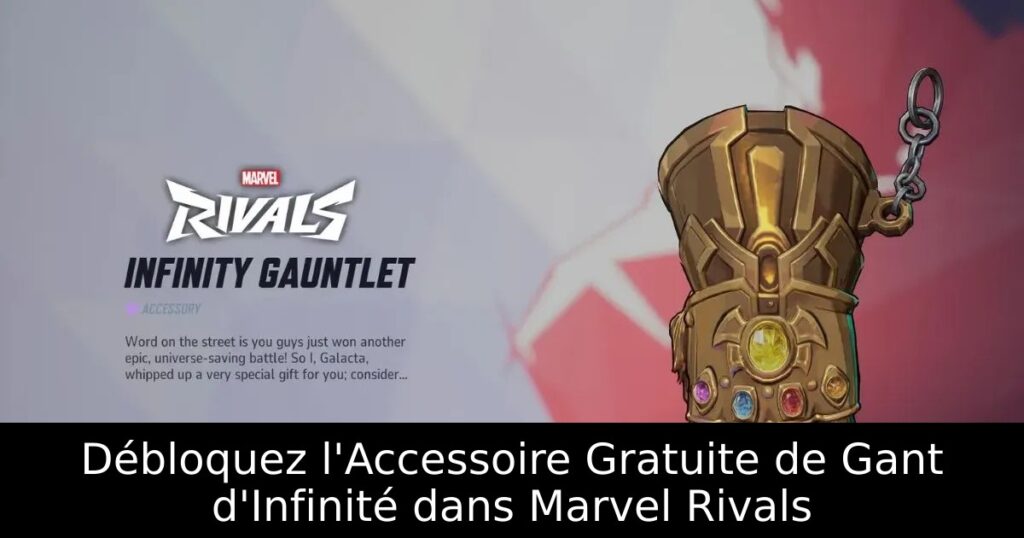 Débloquez l&rsquo;Accessoire Gratuite de Gant d&rsquo;Infinité dans Marvel Rivals