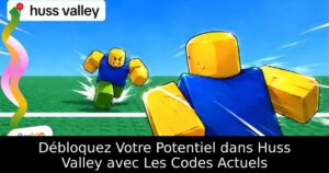 Débloquez Votre Potentiel dans Huss Valley avec Les Codes Actuels