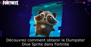 Découvrez comment obtenir le Dumpster Dive Sprite dans Fortnite
