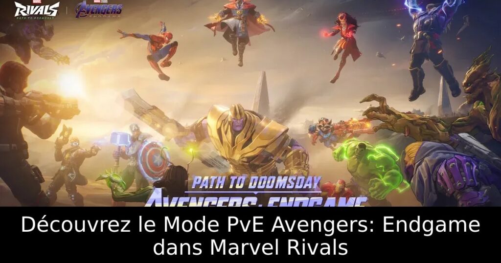 Découvrez le Mode PvE Avengers: Endgame dans Marvel Rivals