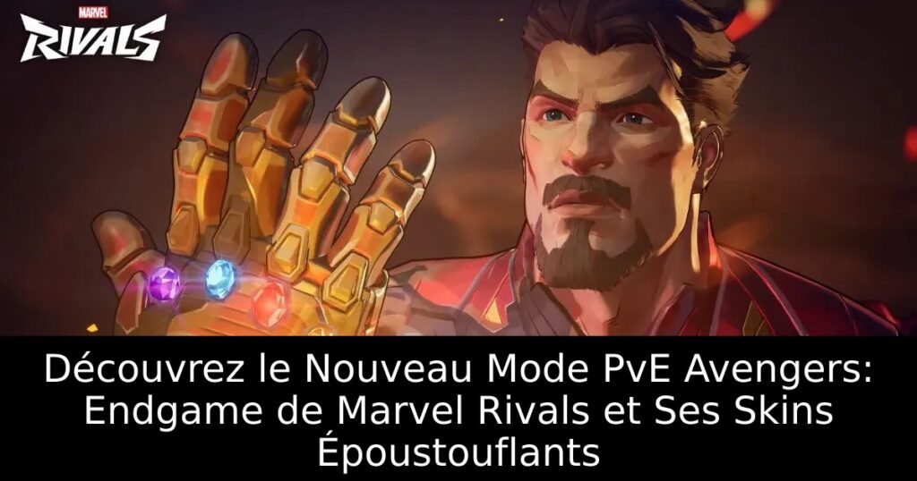 Découvrez le Nouveau Mode PvE Avengers: Endgame de Marvel Rivals et Ses Skins Époustouflants