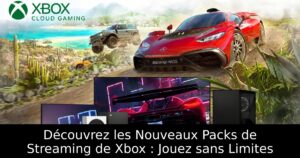 Découvrez les Nouveaux Packs de Streaming de Xbox : Jouez sans Limites