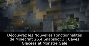 Découvrez les Nouvelles Fonctionnalités de Minecraft 26.4 Snapshot 3 : Caves Glacées et Monstre Gelé