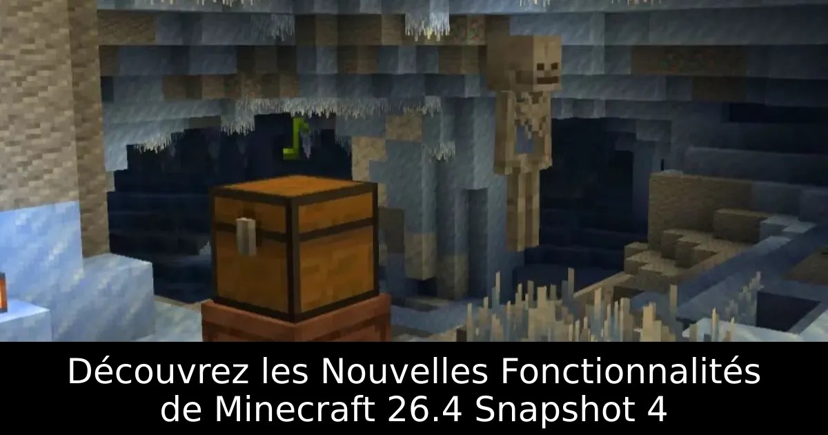 Découvrez les Nouvelles Fonctionnalités de Minecraft 26.4 Snapshot 4