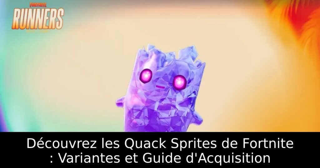 Découvrez les Quack Sprites de Fortnite : Variantes et Guide d&rsquo;Acquisition