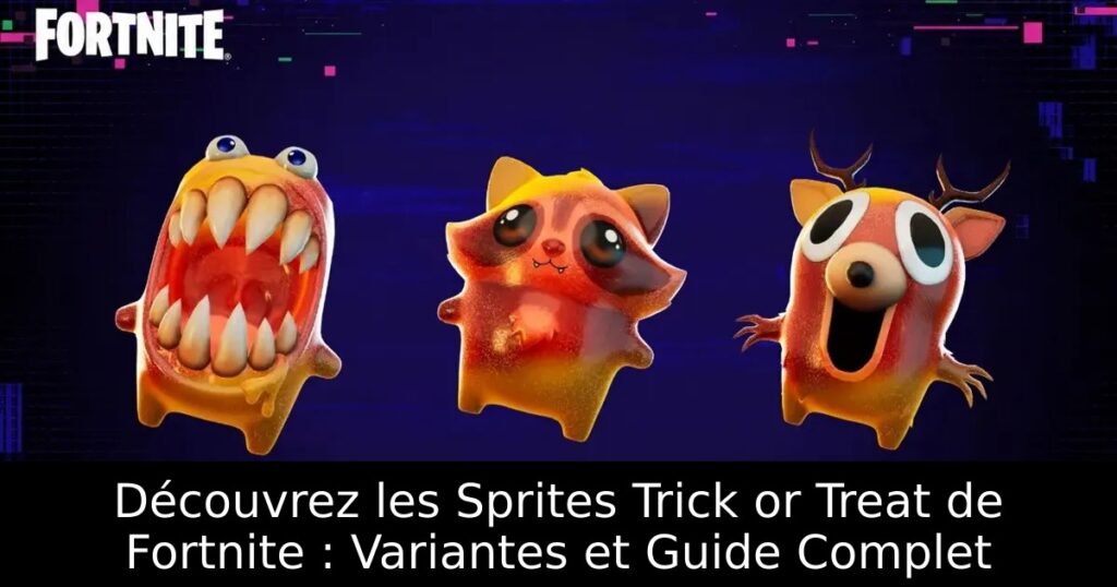 Découvrez les Sprites Trick or Treat de Fortnite : Variantes et Guide Complet