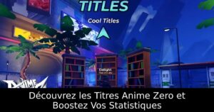 Découvrez les Titres Anime Zero et Boostez Vos Statistiques