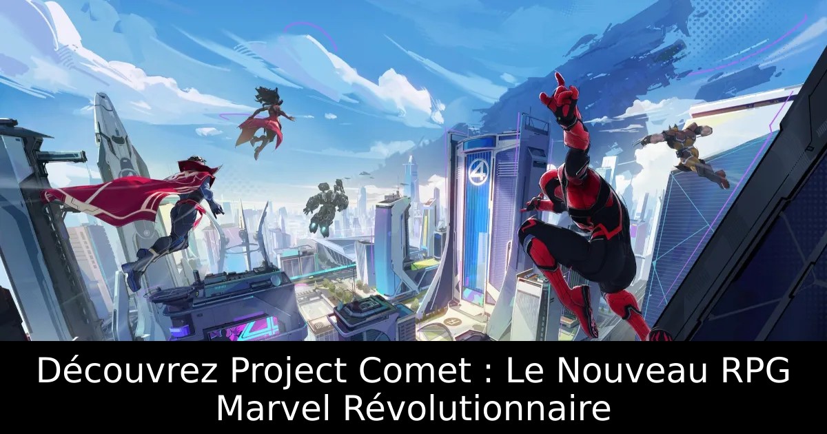 Découvrez Project Comet : Le Nouveau RPG Marvel Révolutionnaire