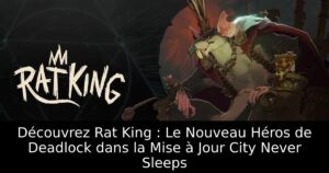 Découvrez Rat King : Le Nouveau Héros de Deadlock dans la Mise à Jour City Never Sleeps