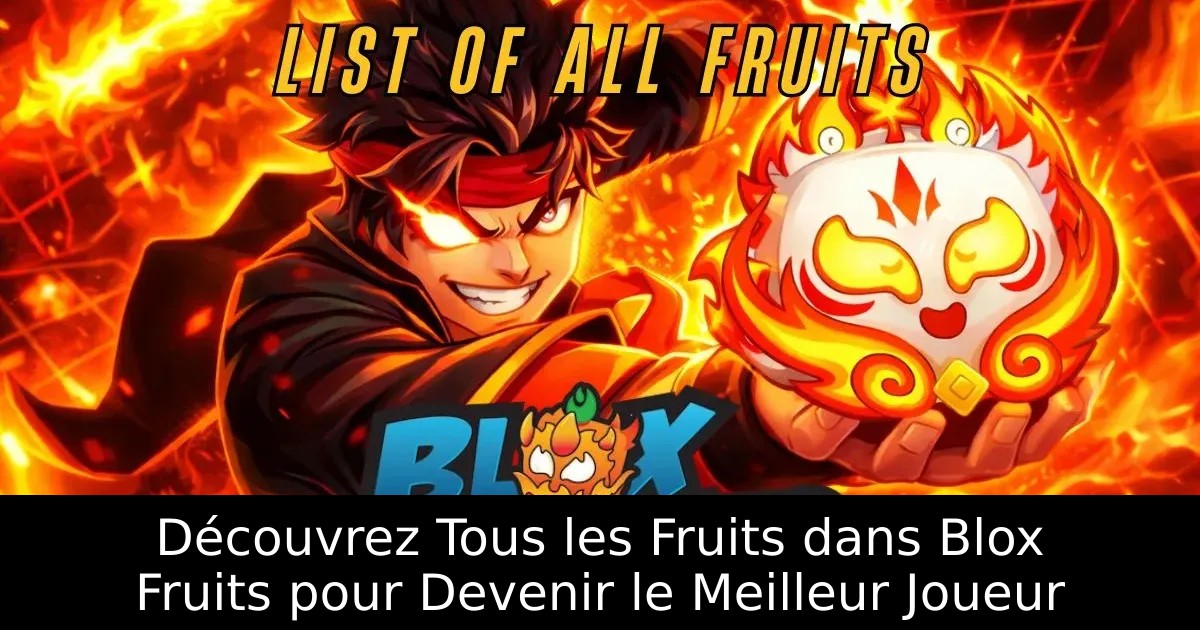 Découvrez Tous les Fruits dans Blox Fruits pour Devenir le Meilleur Joueur