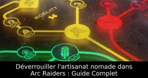 Déverrouiller l&rsquo;artisanat nomade dans Arc Raiders : Guide Complet