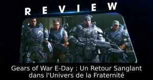 Gears of War E-Day : Un Retour Sanglant dans l&rsquo;Univers de la Fraternité