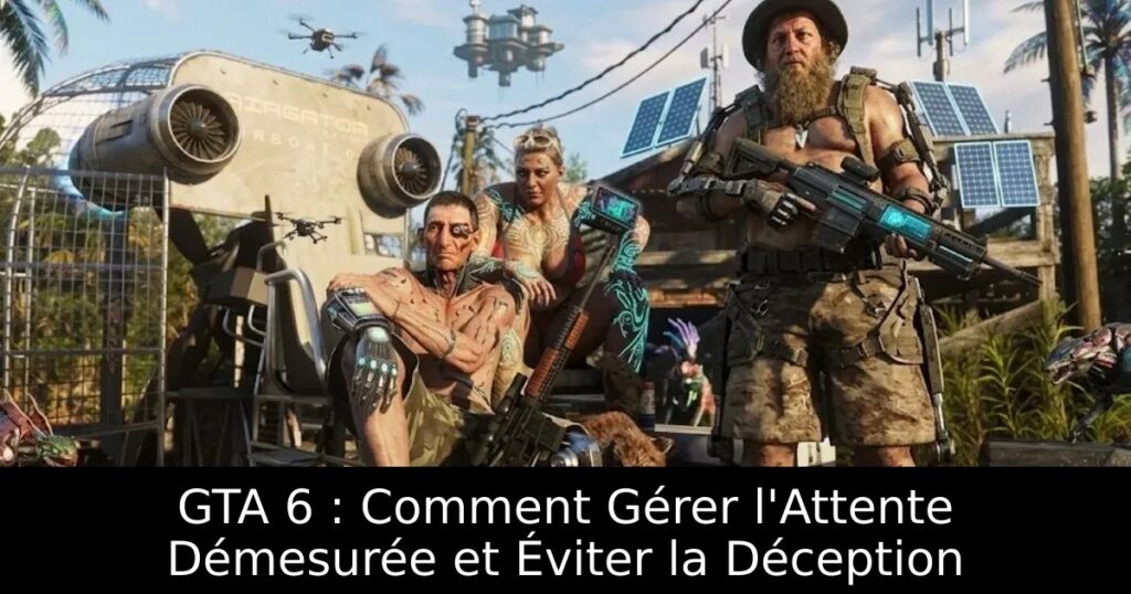 GTA 6 : Comment Gérer l&rsquo;Attente Démesurée et Éviter la Déception