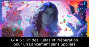 GTA 6 : Fin des Fuites et Préparation pour un Lancement sans Spoilers