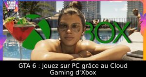GTA 6 : Jouez sur PC grâce au Cloud Gaming d&rsquo;Xbox