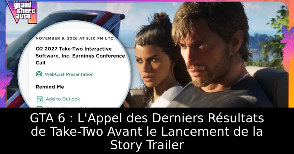 GTA 6 : L&rsquo;Appel des Derniers Résultats de Take-Two Avant le Lancement de la Story Trailer