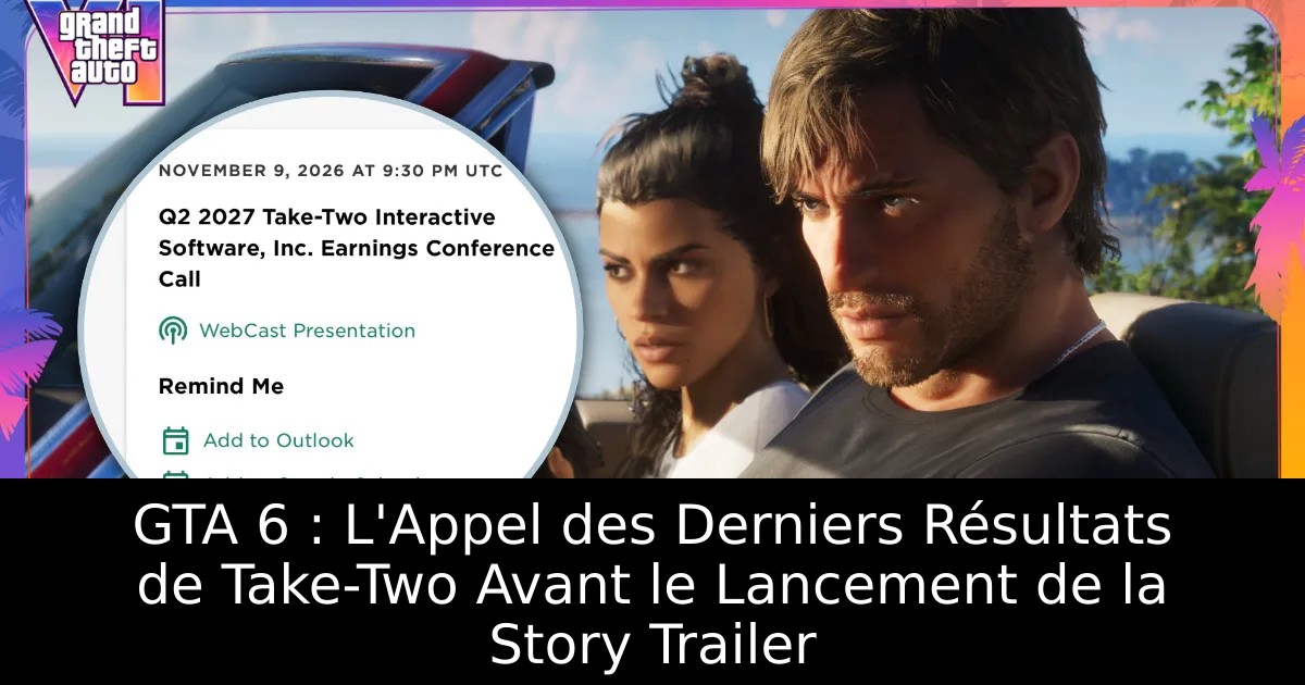 GTA 6 : L&rsquo;Appel des Derniers Résultats de Take-Two Avant le Lancement de la Story Trailer