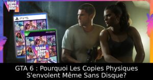 GTA 6 : Pourquoi Les Copies Physiques S&rsquo;envolent Même Sans Disque?