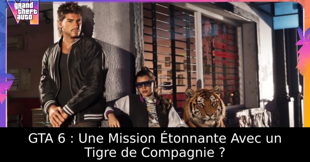 GTA 6 : Une Mission Étonnante Avec un Tigre de Compagnie ?